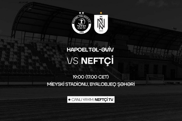 “Neftçi” - “Hapoel Təl-Əviv” matçını canlı yayımlayacaq kanal bəlli oldu
