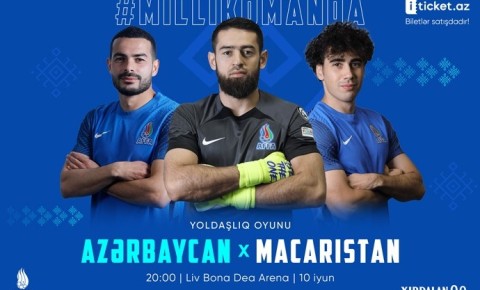 Azərbaycan - Macarıstan oyununun biletləri satışa çıxarılıb