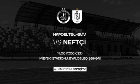 “Neftçi” - “Hapoel Təl-Əviv” matçını canlı yayımlayacaq kanal bəlli oldu
